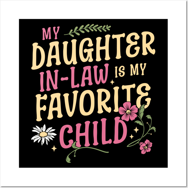 My Daughter In Law Is My Favorite Child Mothers Day Floral Wall Art by OrangeMonkeyArt